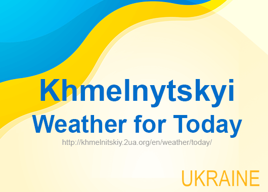 Weather for today Khmelnytskyi, accurate weather forecast hourly